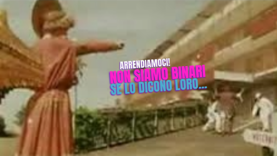 Arrendiamoci! Non siamo binari.